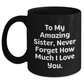 Funny Sister Gifts, To My Amazing Sister, Gifts from Men, Unique Graduation Gifts for Her, Black Coffee Mug - Main